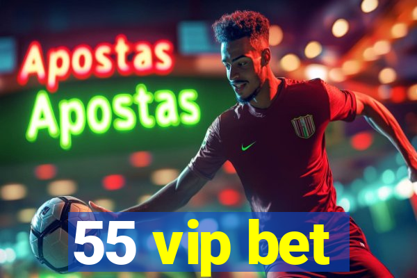 55 vip bet